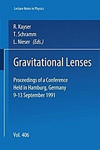 Gravitational Lenses: Proceedings of a Conference Held in Hamburg, Germany, 9-13 September 1991 (Hardcover)
