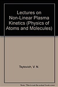 Lectures on Non-Linear Plasma Kinetics (Hardcover)