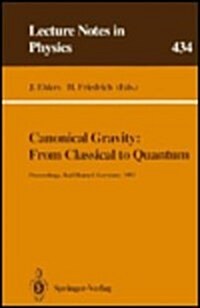 Canonical Gravity: From Classical to Quantum: Proceedings of the 117th We Heraeus Seminar Held at Bad Honnef, Germany, 13-17 September 1993 (Hardcover)
