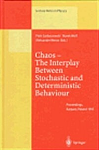 Chaos. the Interplay Between Stochastical and Deterministic Behaviour: Proceedings of the Xxxist Winter School of Theoretical Physics Held in Karpacz, (Hardcover)