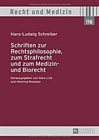 Schriften Zur Rechtsphilosophie, Zum Strafrecht Und Zum Medizin- Und Biorecht: Herausgegeben Von Hans Lilie Und Henning Rosenau (Hardcover)