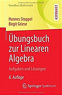 Ubungsbuch Zur Linearen Algebra: Aufgaben Und Losungen (Paperback, 8, 8., Uberarb. U.)