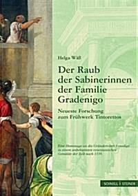 Der Raub Der Sabinerinnen Der Familie Gradenigo.: Neueste Forschung Zum Fruhwerk Tintorettos (Paperback, Aufl)