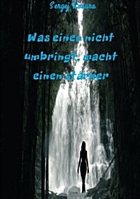 Was Einen Nicht Umbringt, Macht Einen St?ker (Paperback)