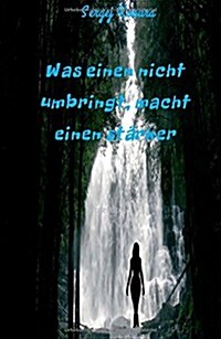 Was einen nicht umbringt, macht einen st?ker (Hardcover)