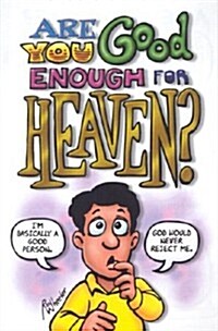 Are You Good Enough for Heaven? (Paperback)