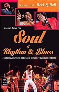 Soul Y Rhythm & Blues: Historia, Cultura, Artistas Y 햘bumes Fundamentales (Paperback)