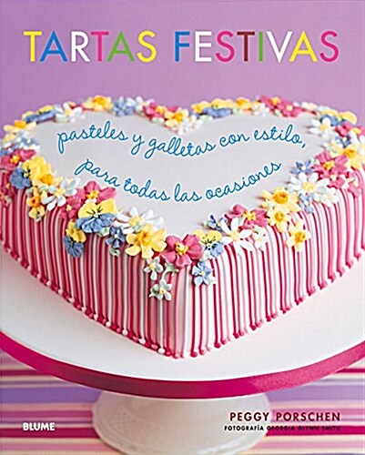 Tartas Festivas: Pasteles y Galletas Con Estilo, Para Todas Las Ocasiones (Hardcover)