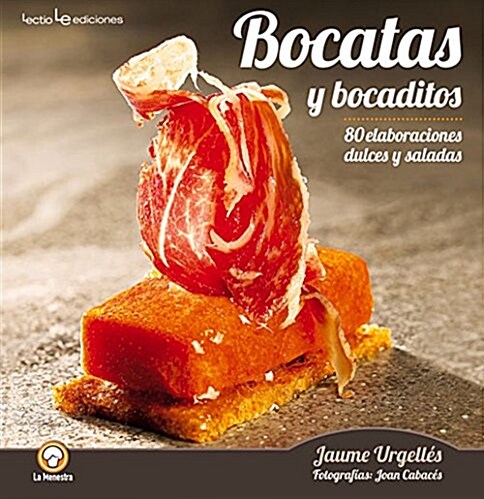 Bocatas y Bocaditos: 80 Elaboraciones Dulces y Saladas (Paperback)