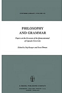 Philosophy and Grammar: Papers on the Occasion of the Quincentennial of Uppsala University (Hardcover, 1981)