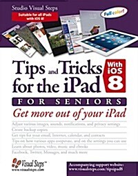 Tips and Tricks for the iPad with IOS 8 and Higher for Seniors (Also for IOS 9): Get More Out of Your iPad (Paperback)