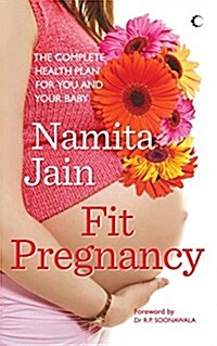 Fit Pregnancy: The Complete Health Plan for You and Your Baby (Paperback)