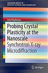 Probing Crystal Plasticity at the Nanoscales: Synchrotron X-Ray Microdiffraction (Paperback, 2015)