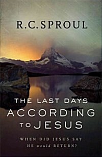 The Last Days According to Jesus: When Did Jesus Say He Would Return? (Paperback, Repackaged)
