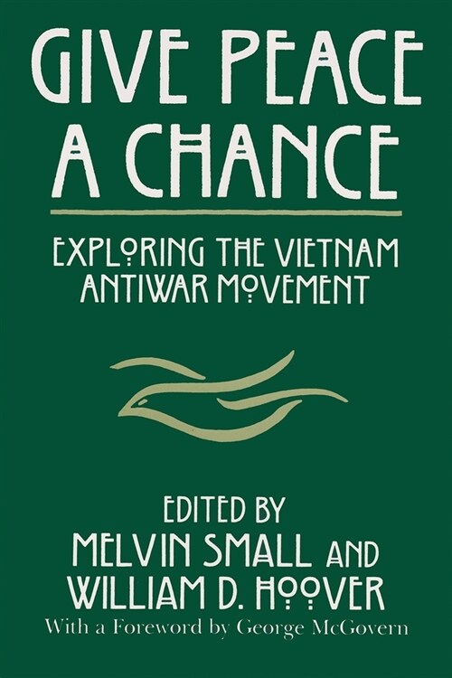 Give Peace a Chance: Exploring the Vietnam Antiwar Movement (Hardcover)