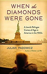 When the Diamonds Were Gone: A Jewish Refugee Comes of Age in America in the 1940s (Paperback)