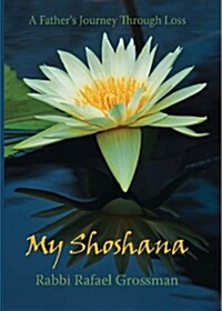 My Shoshana: A Fathers Journey Through Loss (Hardcover)