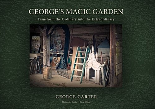 Garden Magic : Making the Ordinary Extraordinary (Hardcover)