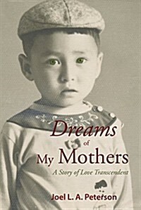 Dreams of My Mothers: A Story of Love Transcendent (Paperback)