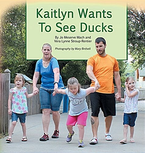 Kaitlyn Wants to See Ducks: A True Story of Inclusion and Self-Determination (Hardcover)