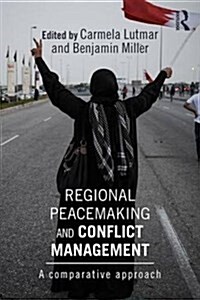 Regional Peacemaking and Conflict Management : A Comparative Approach (Paperback)