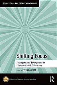 Shifting Focus : Strangers and Strangeness in Literature and Education (Hardcover)