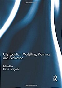 City Logistics: Modelling, Planning and Evaluation (Hardcover)