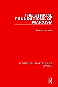 The Ethical Foundations of Marxism (RLE Marxism) (Hardcover)