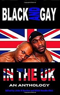 Black and Gay in the UK : An Anthology (Paperback)