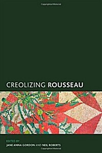 Creolizing Rousseau (Hardcover)