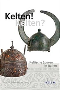 Kelten! Kelten?: Keltische Spuren in Italien (Hardcover)