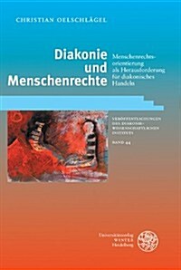 Diakonie Und Menschenrechte: Menschenrechtsorientierung ALS Herausforderung Fur Diakonisches Handeln (Paperback)