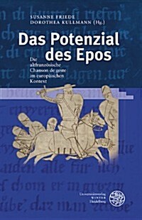 Das Potenzial Des Epos: Die Altfranzosische Chanson de Geste Im Europaischen Kontext (Hardcover)