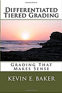 Differentiated Tiered Grading: Grading That Makes Sense (Paperback)
