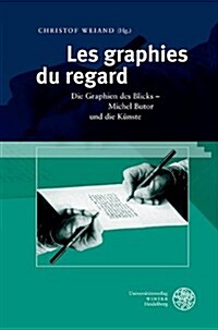 Les Graphies Du Regard: Die Graphien Des Blicks - Michel Butor Und Die Kunste (Hardcover)