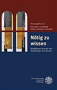 Notig Zu Wissen: Heidelberger Beitrage Zum Heidelberger Katechismus (Paperback)