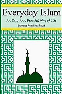 Everyday Islam: An Easy and Peaceful Way of Life (Paperback)