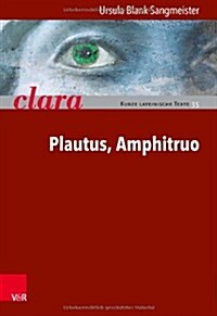 Plautus, Amphitruo: Clara. Kurze Lateinische Texte (Paperback)