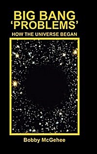 Big Bang Problems: How, When, and Where the Universe Began (Hardcover)