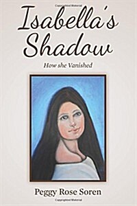 Isabellas Shadow: How She Vanished (Paperback)