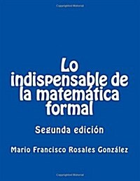 Lo Indispensable de La Matematica Formal (Paperback)