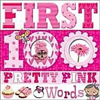 First 100 Pretty Pink Words (Board Book)