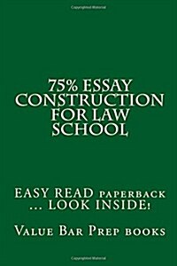 75% Essay Construction for Law School: Easy Read Paperback ... Look Inside! (Paperback)