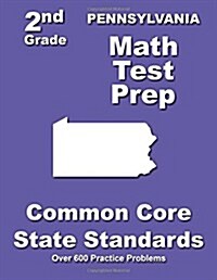 Pennsylvania 2nd Grade Math Test Prep: Common Core State Standards (Paperback)