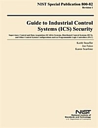 Nist Special Publication 800-82 Revision 1 Guide to Industrial Control Systems Security (Paperback)