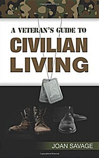 A Veterans Guide to Civilian Living (Paperback)