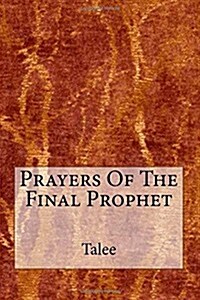 Prayers of the Final Prophet (Paperback)