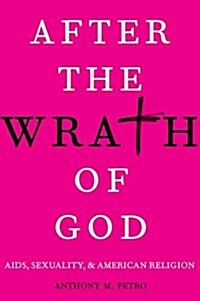 After the Wrath of God: Aids, Sexuality, & American Religion (Hardcover)