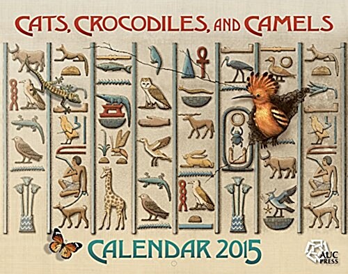 Cats, Crocodiles, and Camels: Calendar 2015 (Spiral)