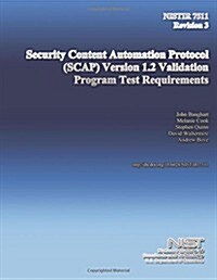 Nistir 7511 Revision 3: Security Content Automation Protocol (Scap) Version 1.2 Validation Program Test Requirements (Paperback)